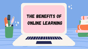 The Benefits of Online Learning ...